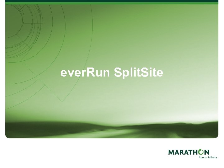 ever. Run Split. Site 