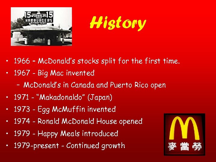 History • 1966 – Mc. Donald’s stocks split for the first time. • 1967