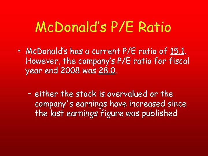 Mc. Donald’s P/E Ratio • Mc. Donald’s has a current P/E ratio of 15.