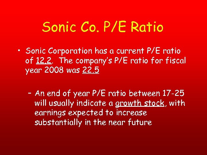 Sonic Co. P/E Ratio • Sonic Corporation has a current P/E ratio of 12.