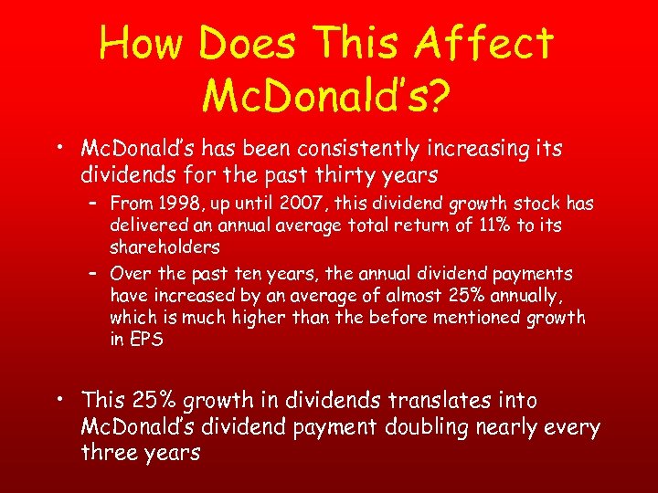 How Does This Affect Mc. Donald’s? • Mc. Donald’s has been consistently increasing its