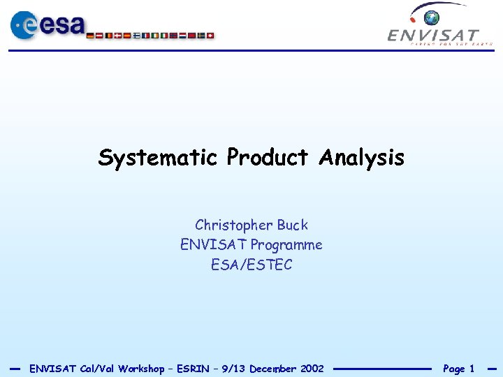 Systematic Product Analysis Christopher Buck ENVISAT Programme ESA/ESTEC ENVISAT Cal/Val Workshop – ESRIN –