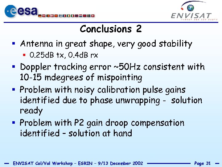 Conclusions 2 § Antenna in great shape, very good stability § 0. 25 d.