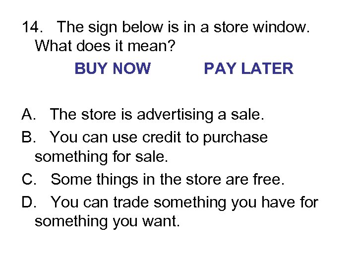 14. The sign below is in a store window. What does it mean? BUY