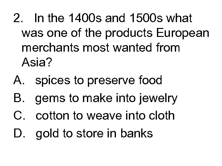 2. In the 1400 s and 1500 s what was one of the products