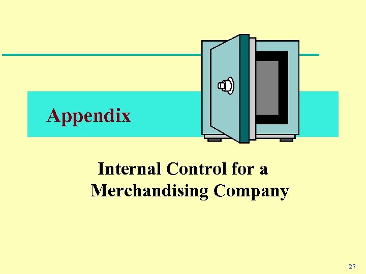 Appendix Internal Control for a Merchandising Company 27 