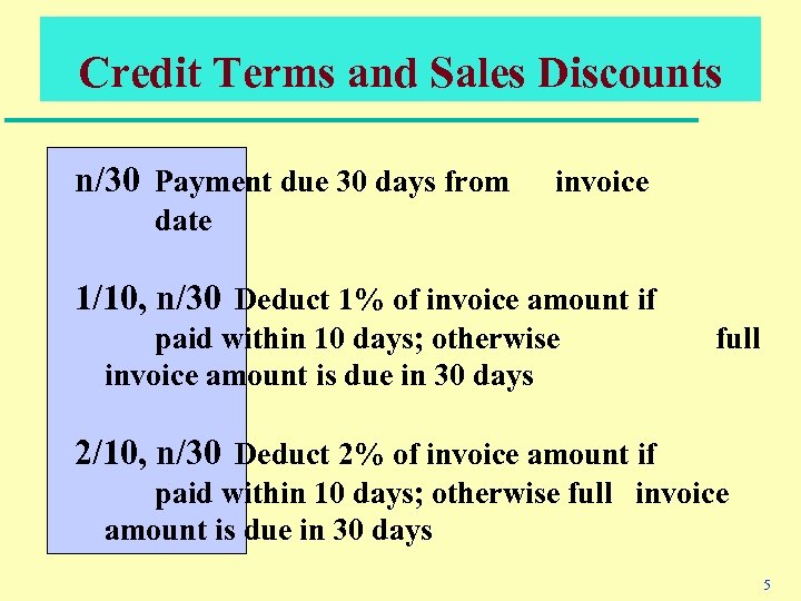 Credit Terms and Sales Discounts n/30 Payment due 30 days from invoice date 1/10,