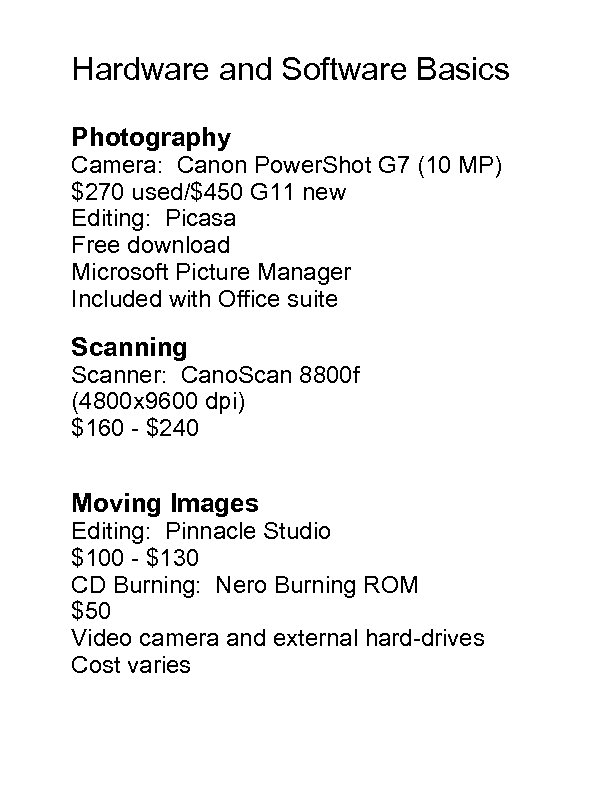 Hardware and Software Basics Photography Camera: Canon Power. Shot G 7 (10 MP) $270