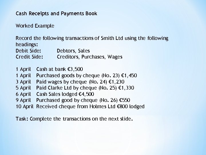 Cash Receipts and Payments Book Worked Example Record the following transactions of Smith Ltd