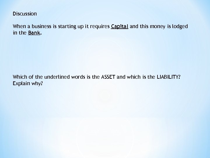 Discussion When a business is starting up it requires Capital and this money is