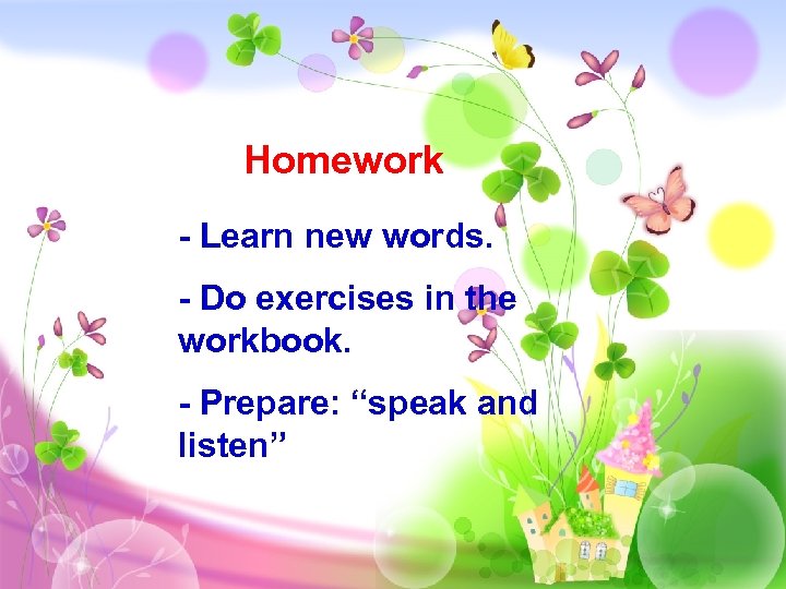 Homework - Learn new words. - Do exercises in the workbook. - Prepare: “speak