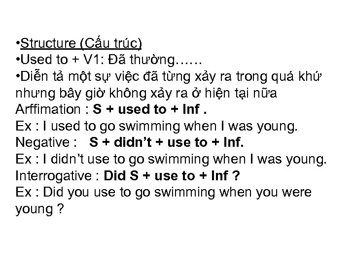  • Structure (Cấu trúc) • Used to + V 1: Đã thường…… •