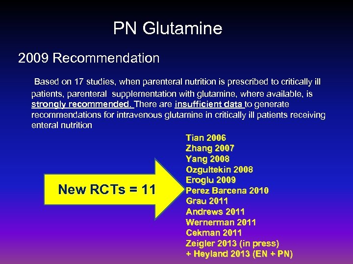 PN Glutamine 2009 Recommendation Based on 17 studies, when parenteral nutrition is prescribed to