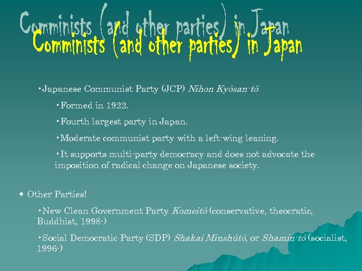  • Japanese Communist Party (JCP) Nihon Kyōsan-tō • Formed in 1922. • Fourth