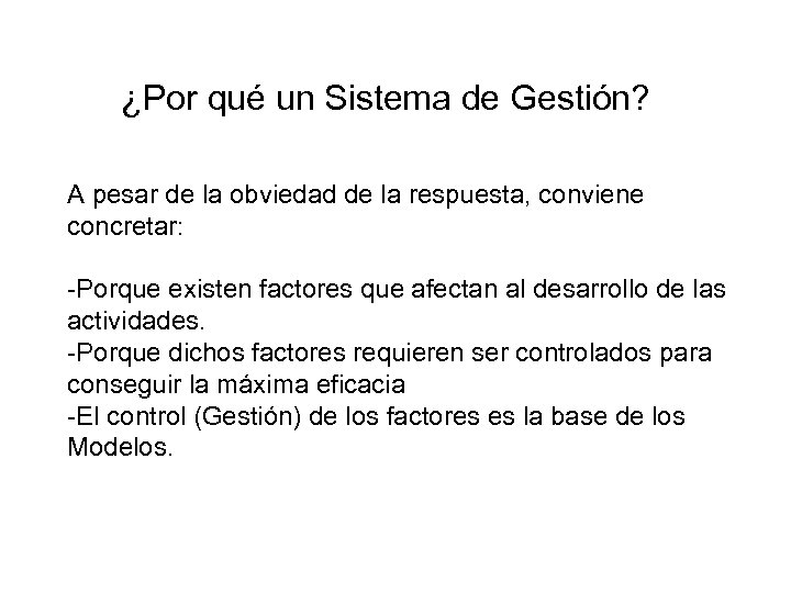 ¿Por qué un Sistema de Gestión? A pesar de la obviedad de la respuesta,