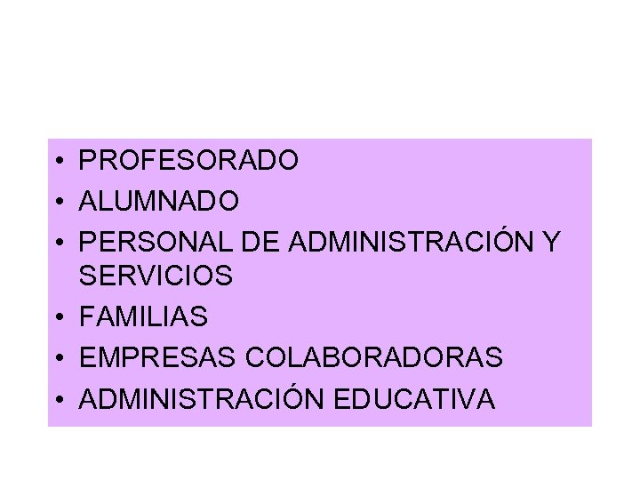  • PROFESORADO • ALUMNADO • PERSONAL DE ADMINISTRACIÓN Y SERVICIOS • FAMILIAS •