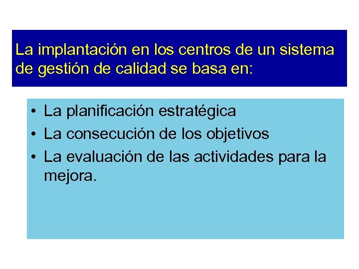 La implantación en los centros de un sistema de gestión de calidad se basa