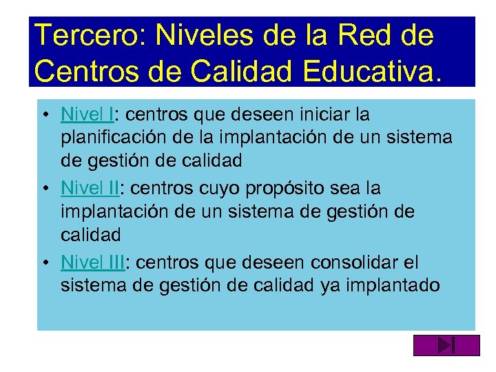 Tercero: Niveles de la Red de Centros de Calidad Educativa. • Nivel I: centros