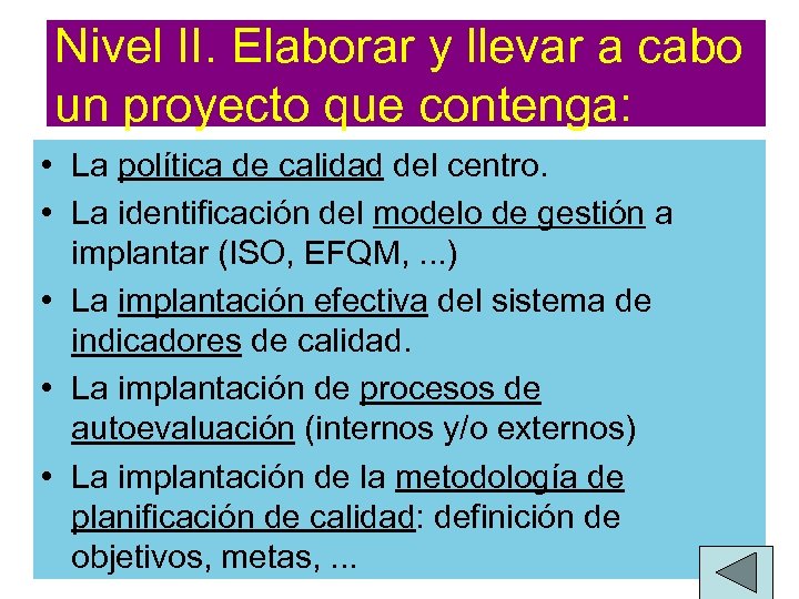 Nivel II. Elaborar y llevar a cabo un proyecto que contenga: • La política