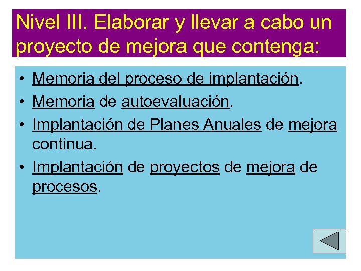 Nivel III. Elaborar y llevar a cabo un proyecto de mejora que contenga: •