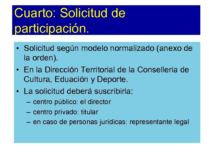 Cuarto: Solicitud de participación. • Solicitud según modelo normalizado (anexo de la orden). •