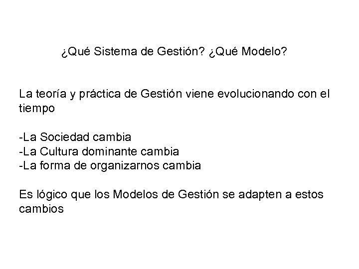 ¿Qué Sistema de Gestión? ¿Qué Modelo? La teoría y práctica de Gestión viene evolucionando