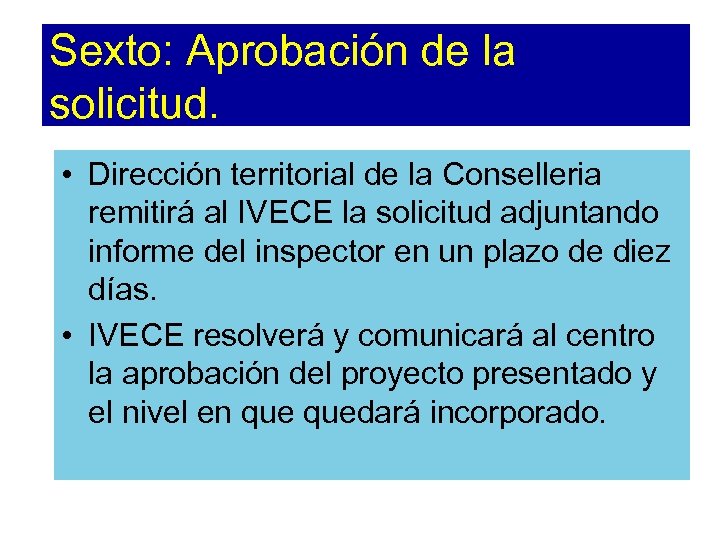 Sexto: Aprobación de la solicitud. • Dirección territorial de la Conselleria remitirá al IVECE