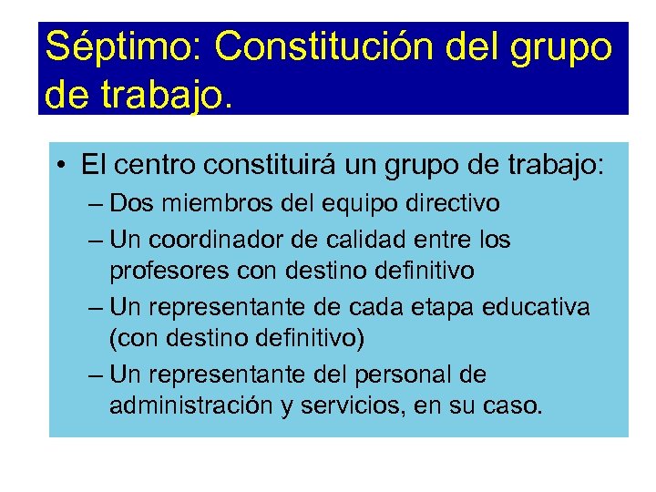 Séptimo: Constitución del grupo de trabajo. • El centro constituirá un grupo de trabajo: