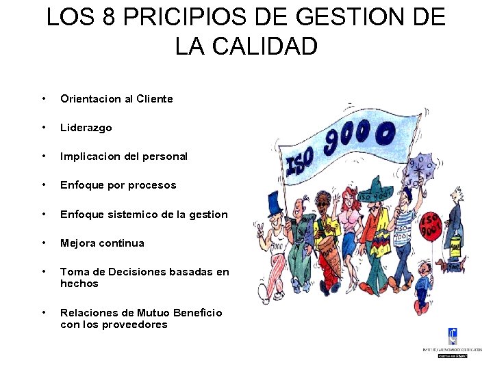 LOS 8 PRICIPIOS DE GESTION DE LA CALIDAD • Orientacion al Cliente • Liderazgo