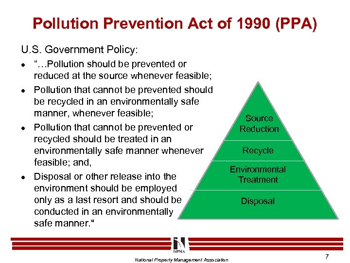 Pollution Prevention Act of 1990 (PPA) U. S. Government Policy: l l “…Pollution should