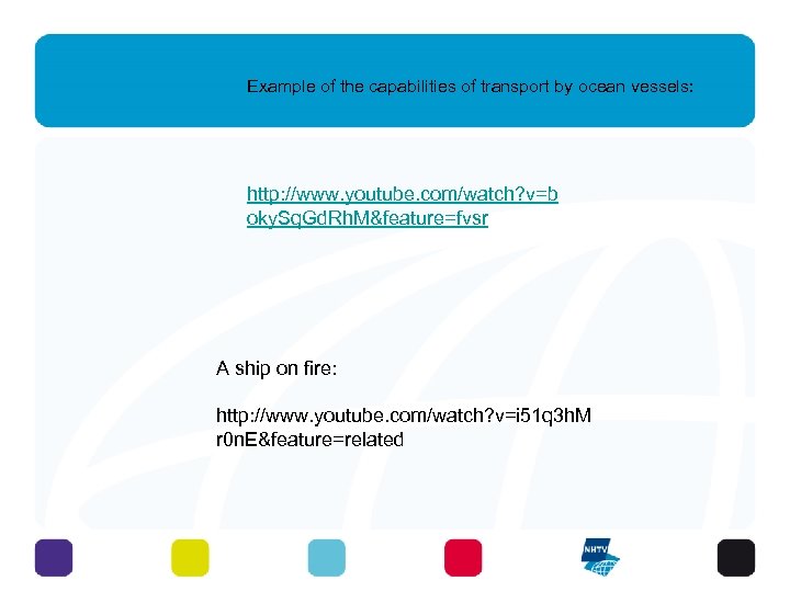 Example of the capabilities of transport by ocean vessels: http: //www. youtube. com/watch? v=b