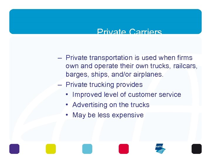 Private Carriers – Private transportation is used when firms own and operate their own