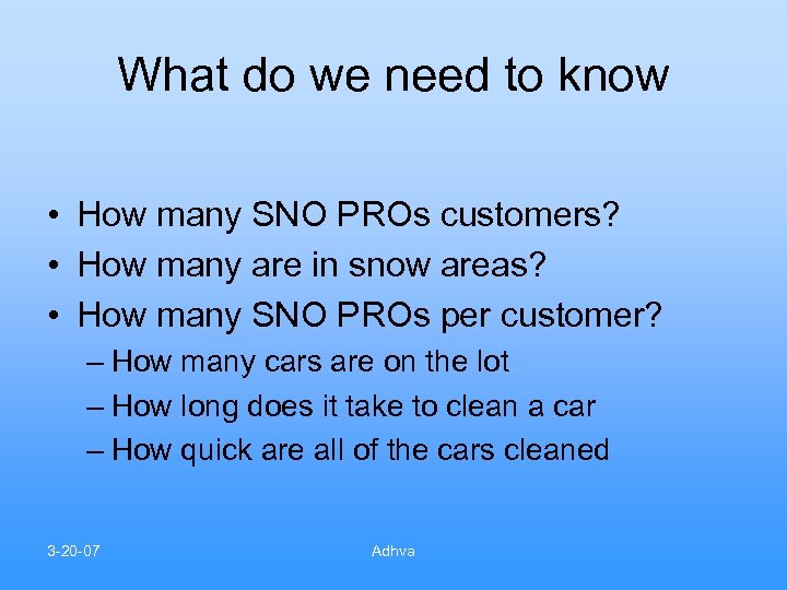What do we need to know • How many SNO PROs customers? • How