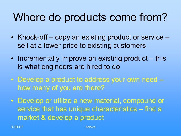 Where do products come from? • Knock-off – copy an existing product or service
