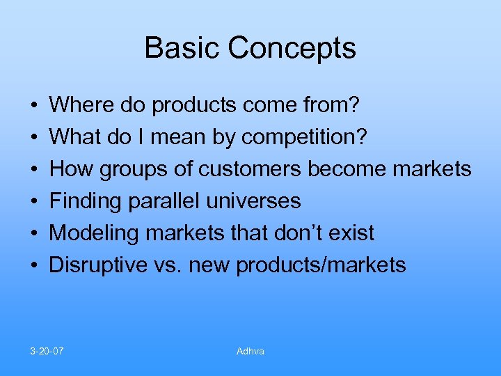 Basic Concepts • • • Where do products come from? What do I mean