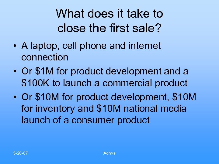 What does it take to close the first sale? • A laptop, cell phone