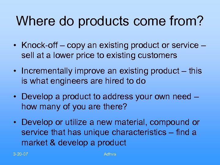 Where do products come from? • Knock-off – copy an existing product or service