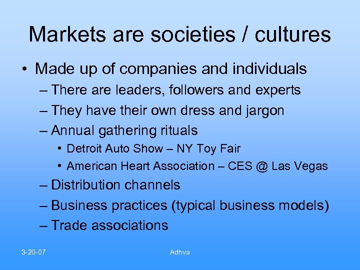 Markets are societies / cultures • Made up of companies and individuals – There