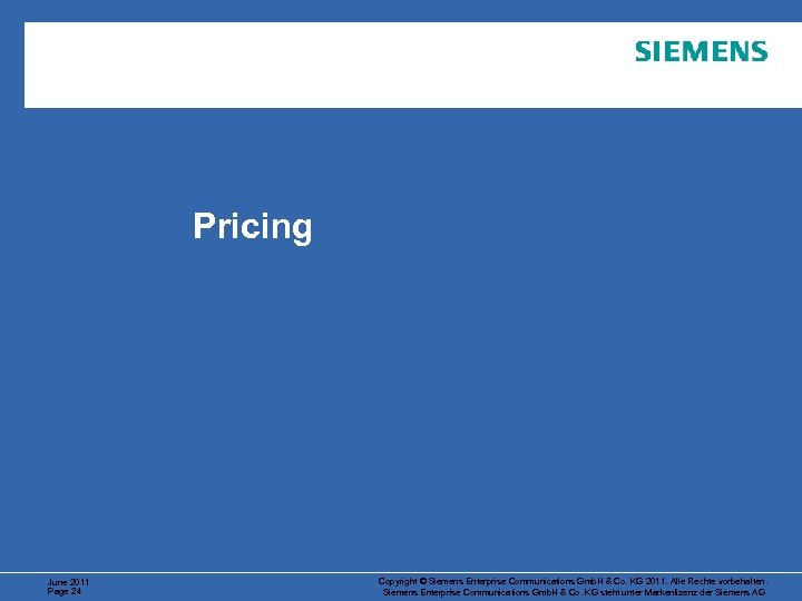 Pricing June 2011 Page 24 Copyright © Siemens Enterprise Communications Gmb. H & Co.