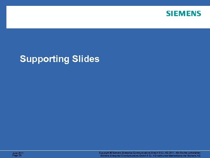 Supporting Slides June 2011 Page 28 Copyright © Siemens Enterprise Communications Gmb. H &