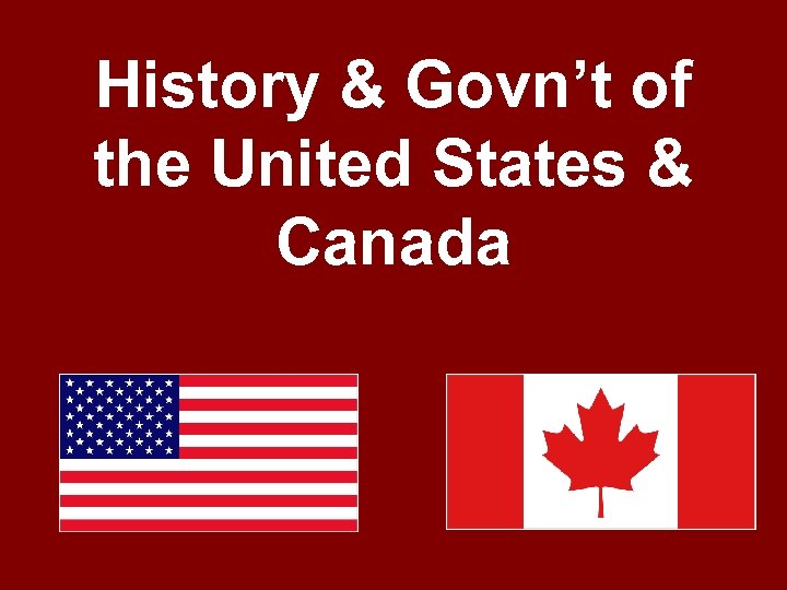 History & Govn’t of the United States & Canada 