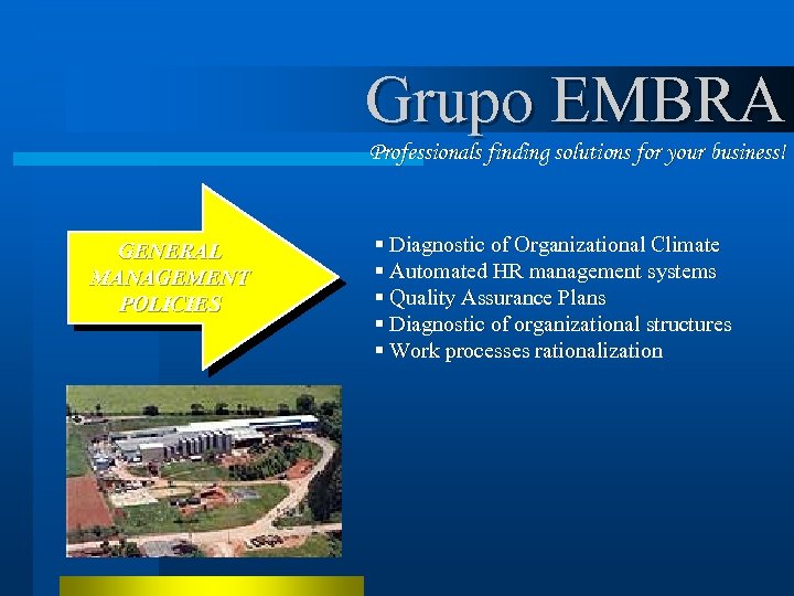 Grupo EMBRA Professionals finding solutions for your business! GENERAL MANAGEMENT POLICIES § Diagnostic of
