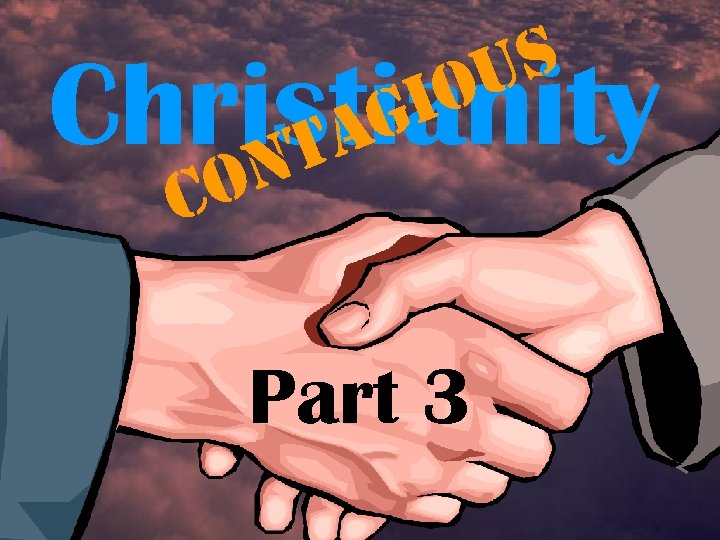 s u o Christianity t n o C i g a Part 3 