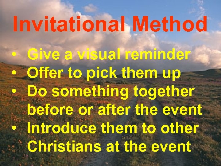 Invitational Method • Give a visual reminder • Offer to pick them up •