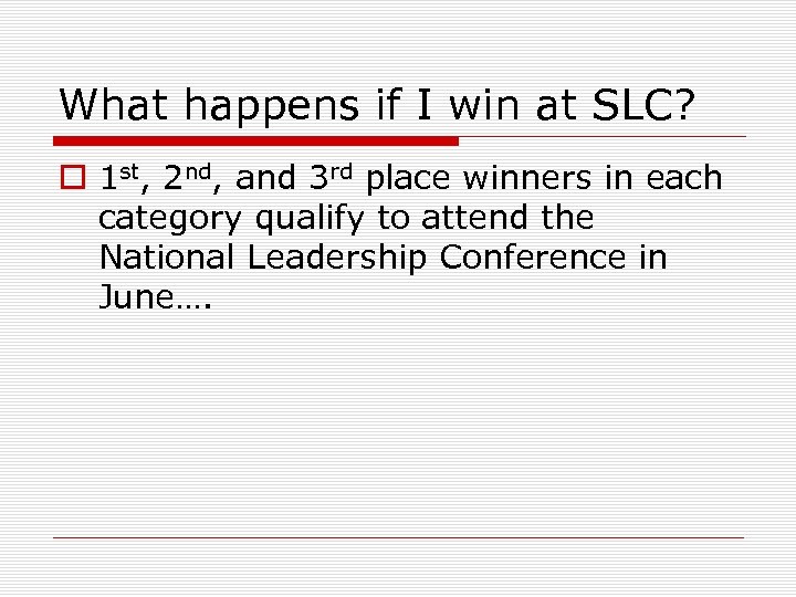 What happens if I win at SLC? o 1 st, 2 nd, and 3