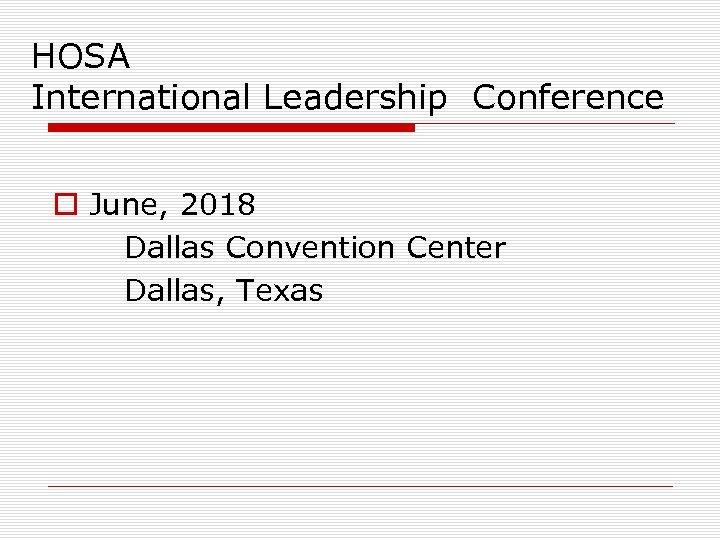 HOSA International Leadership Conference o June, 2018 Dallas Convention Center Dallas, Texas 