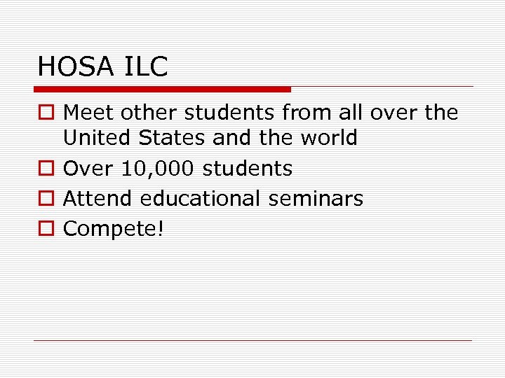 HOSA ILC o Meet other students from all over the United States and the