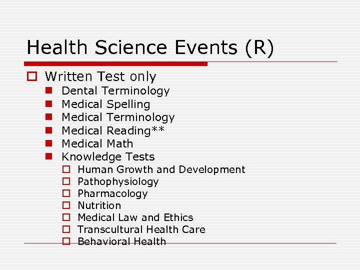 Health Science Events (R) o Written Test only n n n Dental Terminology Medical