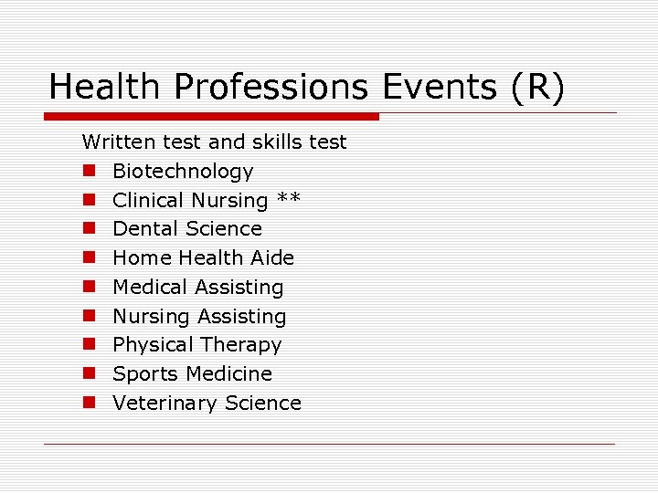 Health Professions Events (R) Written test and skills test n Biotechnology n Clinical Nursing