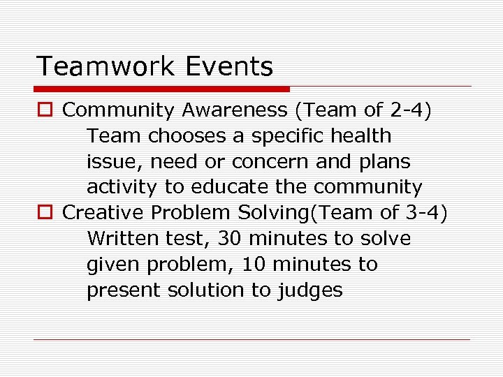 Teamwork Events o Community Awareness (Team of 2 -4) Team chooses a specific health